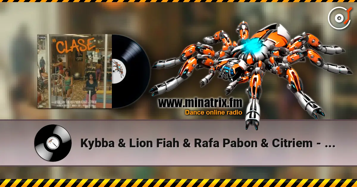 Kybba & Lion Fiah & Rafa Pabon & Citriem - CLASE (feat. Kensel Tell Them) escuchar online en alta calidad | Minatrix.FM