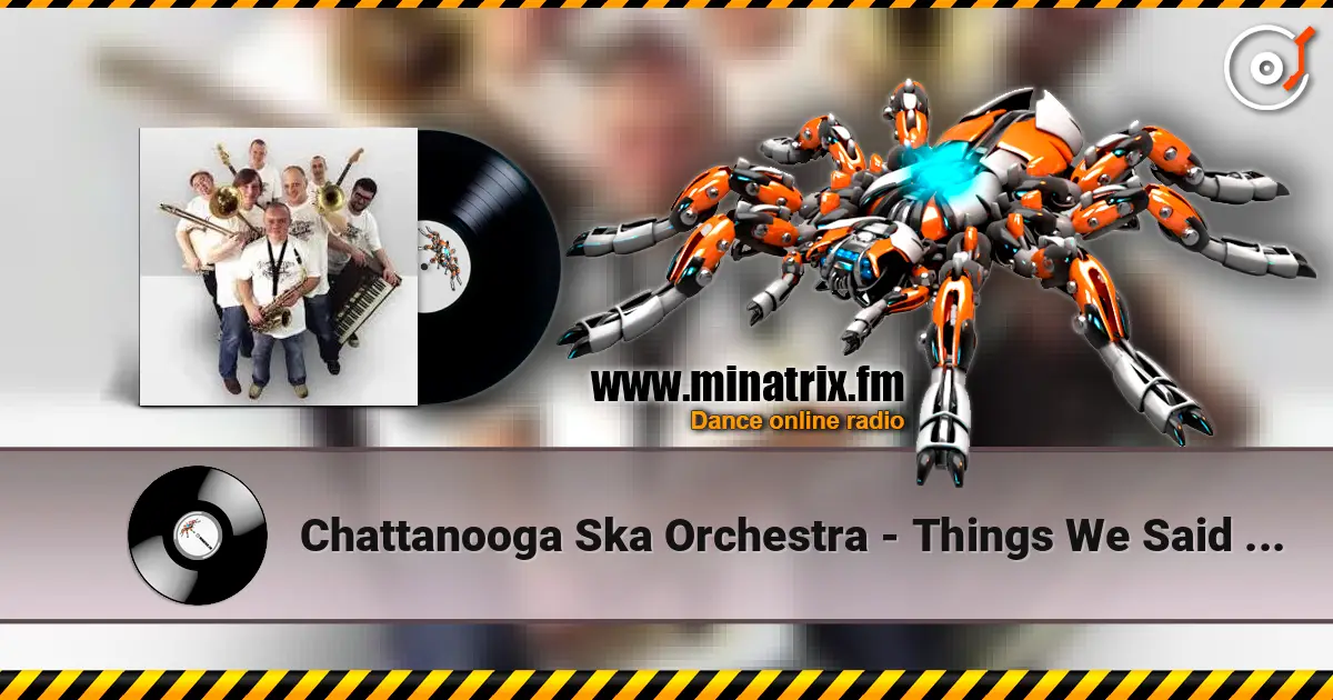 Chattanooga Ska Orchestra - Things We Said Today escuchar online en alta calidad | Minatrix.FM