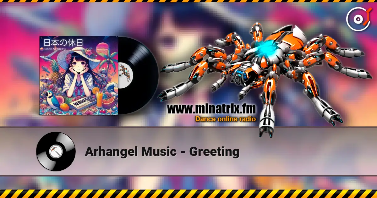 Arhangel Music - Greeting escuchar online en alta calidad | Minatrix.FM