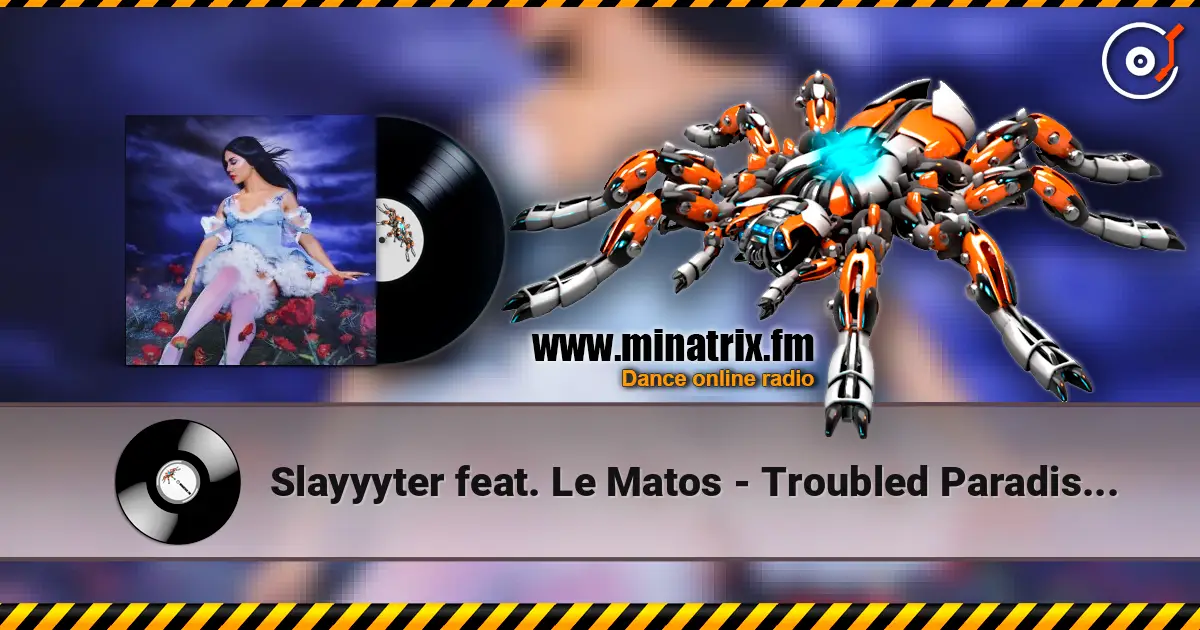 Slayyyter feat. Le Matos - Troubled Paradise (Le Matos Remix) escuchar online en alta calidad | Minatrix.FM