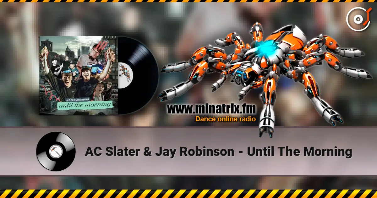 AC Slater & Jay Robinson - Until The Morning escuchar online en alta calidad | Minatrix.FM