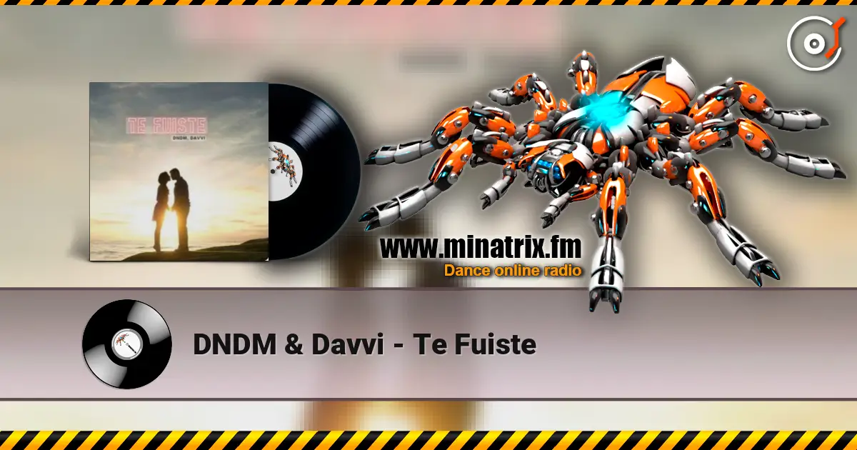 DNDM & Davvi - Te Fuiste escuchar online en alta calidad | Minatrix.FM