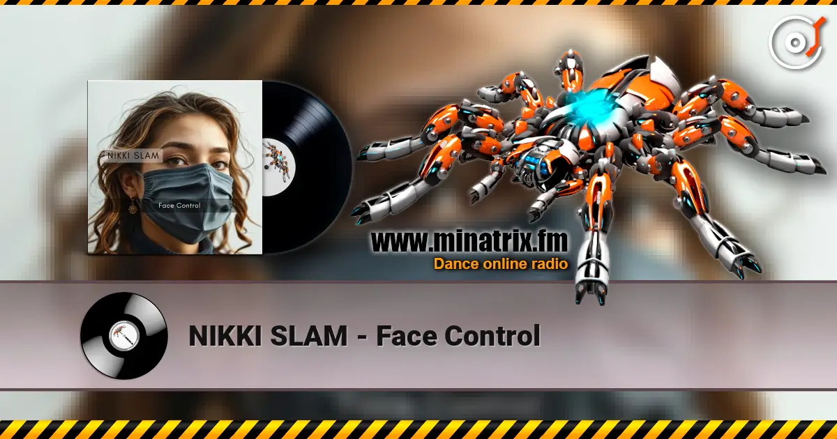 NIKKI SLAM - Face Control escuchar online en alta calidad | Minatrix.FM