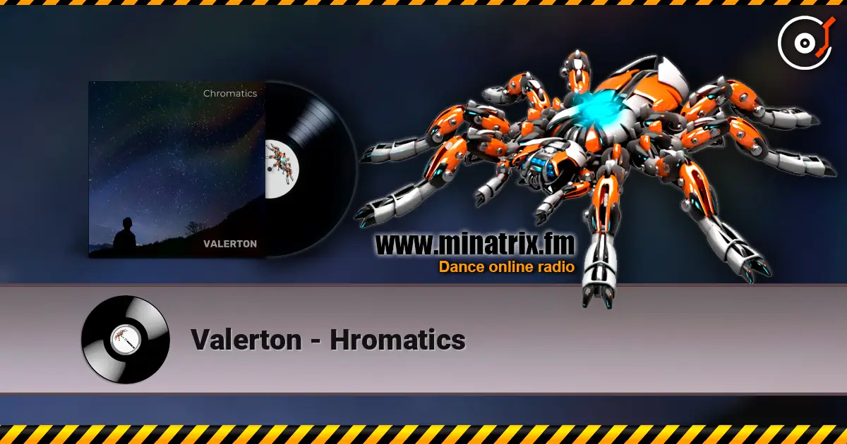 Valerton - Hromatics escuchar online en alta calidad | Minatrix.FM