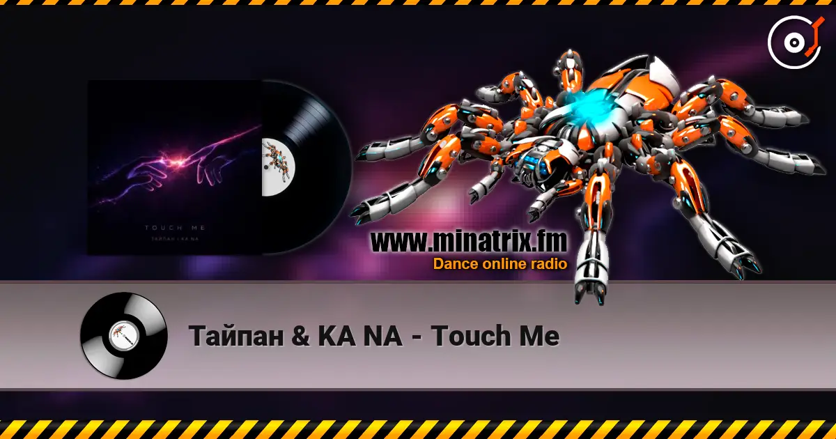 Тайпан & KA NA - Touch Me escuchar online en alta calidad | Minatrix.FM