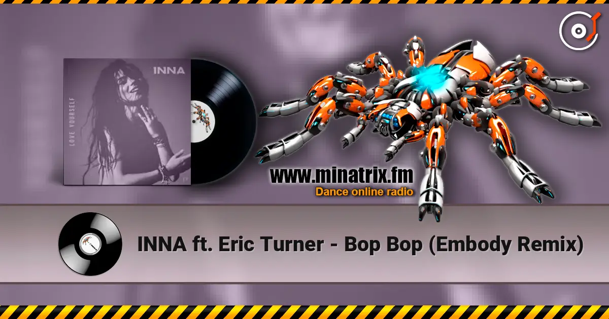 INNA ft. Eric Turner - Bop Bop (Embody Remix) escuchar online en alta calidad | Minatrix.FM