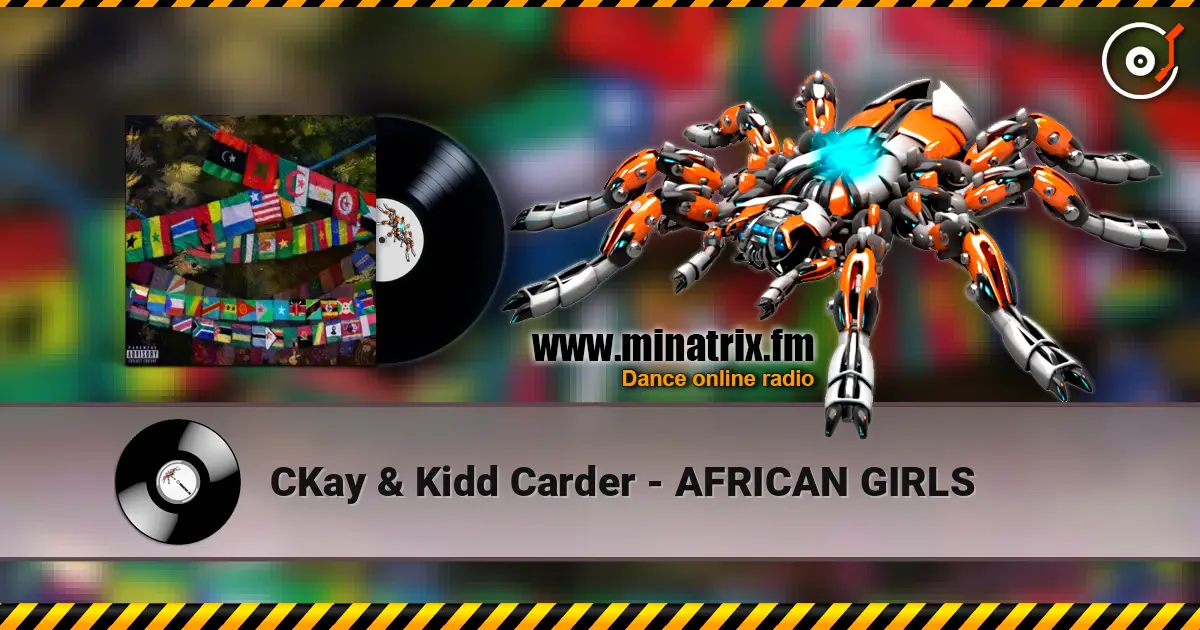 CKay & Kidd Carder - AFRICAN GIRLS escuchar online en alta calidad | Minatrix.FM