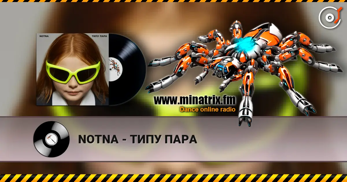 NOTNA - ТИПУ ПАРА escuchar online en alta calidad | Minatrix.FM