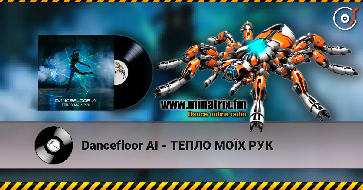 Dancefloor AI - ТЕПЛО МОЇХ РУК escuchar online en alta calidad | Minatrix.FM