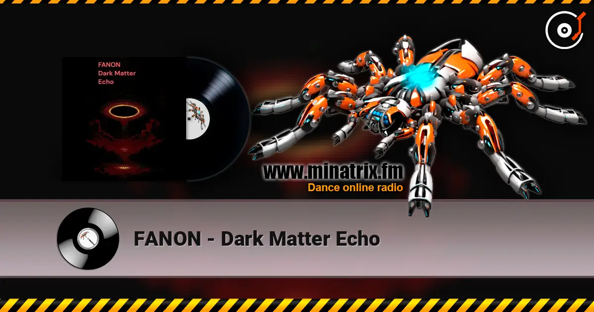 FANON - Dark Matter Echo escuchar online en alta calidad | Minatrix.FM
