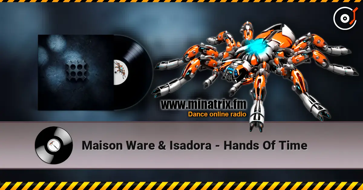 Maison Ware & Isadora - Hands Of Time escuchar online en alta calidad | Minatrix.FM