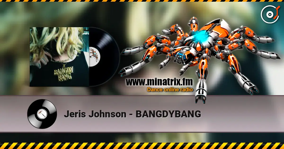 Jeris Johnson - BANGDYBANG escuchar online en alta calidad | Minatrix.FM