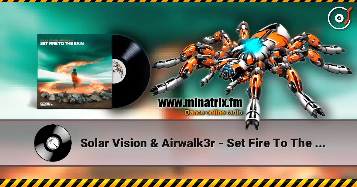 Solar Vision & Airwalk3r - Set Fire To The Rain escuchar online en alta calidad | Minatrix.FM