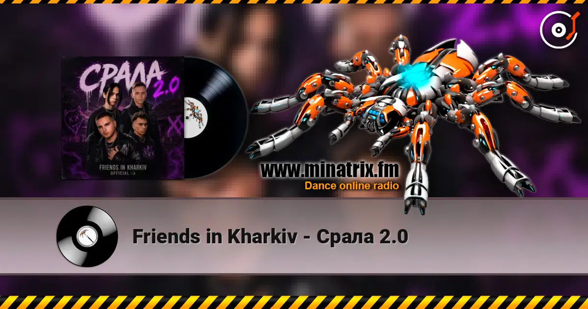 Friends in Kharkiv - Срала 2.0 escuchar online en alta calidad | Minatrix.FM