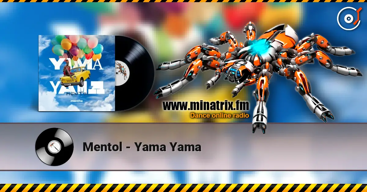 Mentol - Yama Yama escuchar online en alta calidad | Minatrix.FM
