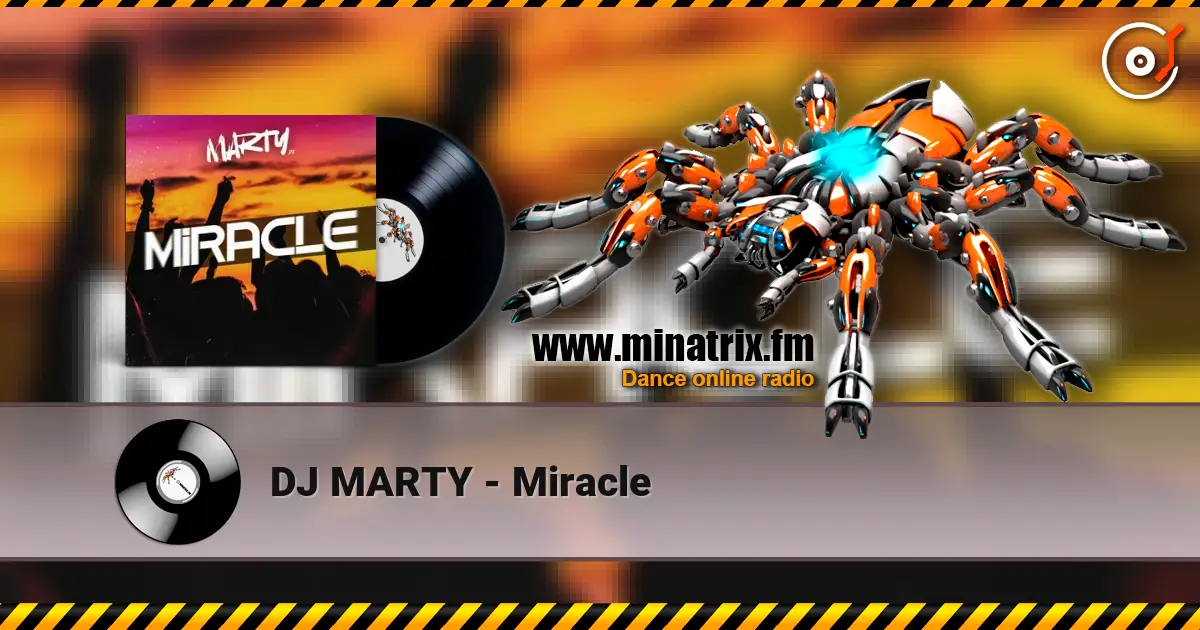 DJ MARTY - Miracle escuchar online en alta calidad | Minatrix.FM