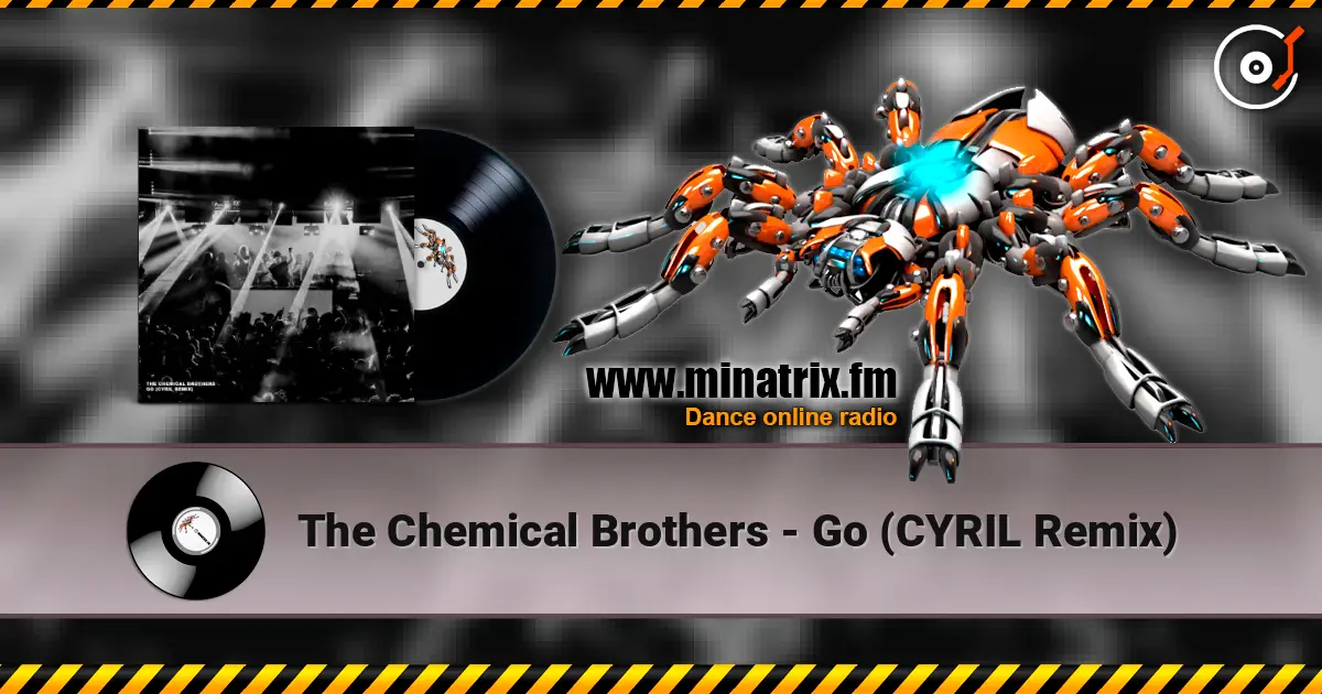 The Chemical Brothers - Go (CYRIL Remix) escuchar online en alta calidad | Minatrix.FM