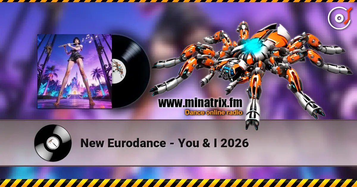 New Eurodance - You & I 2026 escuchar online en alta calidad | Minatrix.FM