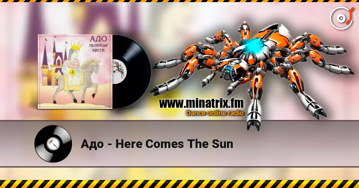 Адо - Here Comes The Sun escuchar online en alta calidad | Minatrix.FM
