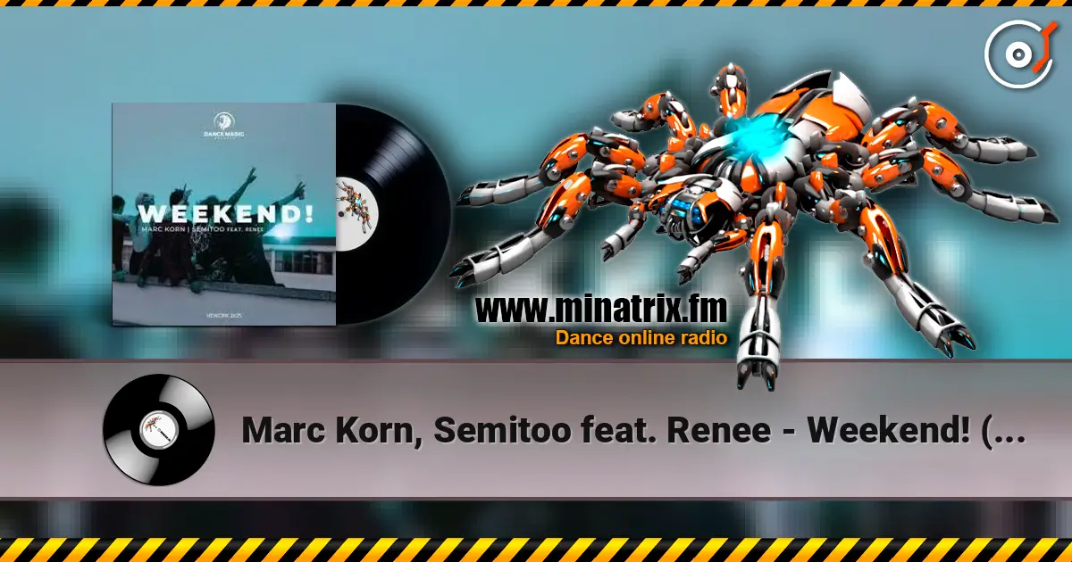 Marc Korn, Semitoo feat. Renee - Weekend! (Rework) escuchar online en alta calidad | Minatrix.FM