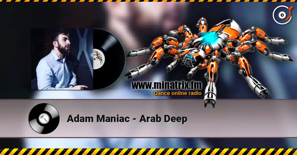 Adam Maniac - Arab Deep escuchar online en alta calidad | Minatrix.FM
