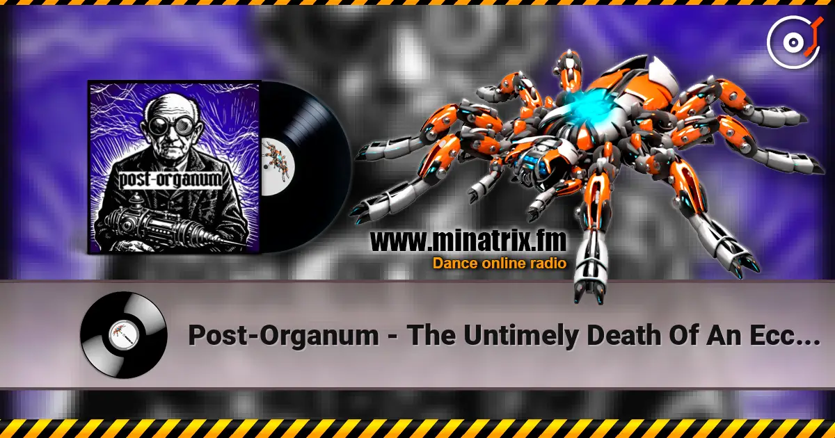 Post-Organum - The Untimely Death Of An Eccentric escuchar online en alta calidad | Minatrix.FM