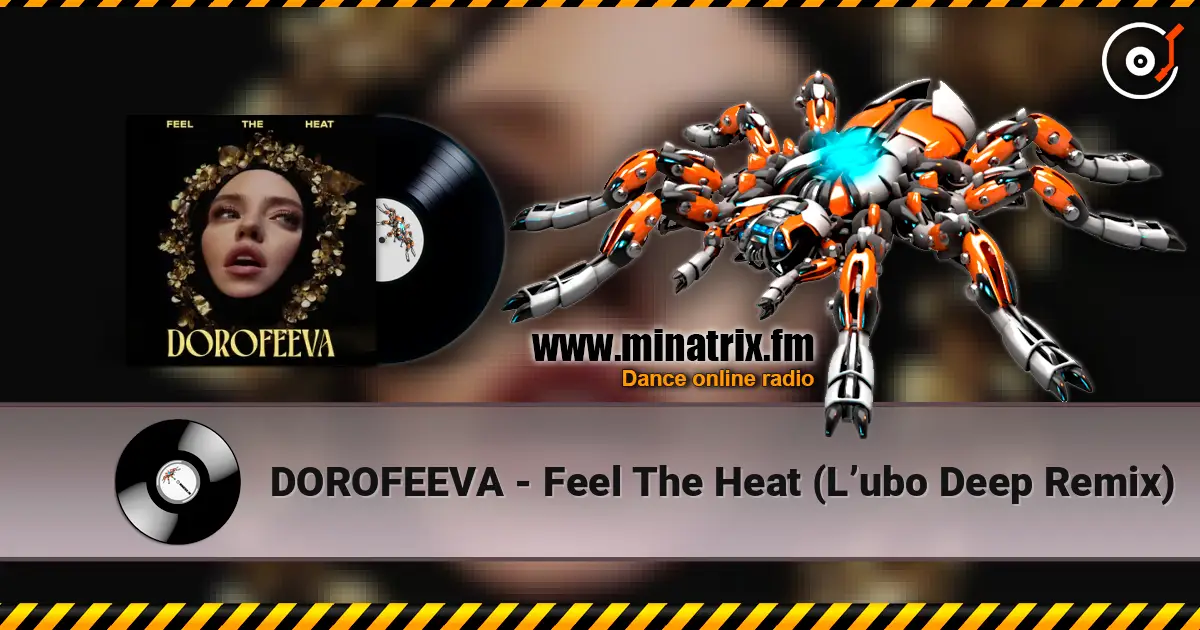 DOROFEEVA - Feel The Heat (L’ubo Deep Remix) escuchar online en alta calidad | Minatrix.FM