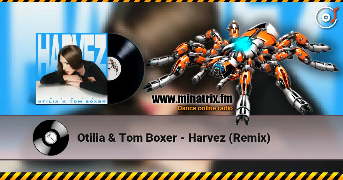 Otilia & Tom Boxer - Harvez (Remix) escuchar online en alta calidad | Minatrix.FM