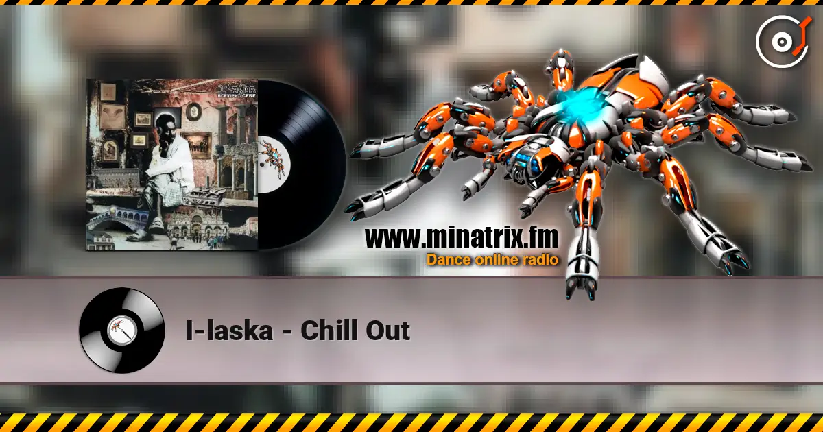 I-laska - Chill Out escuchar online en alta calidad | Minatrix.FM