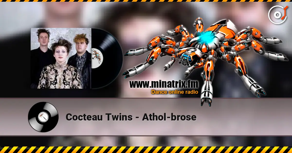 Cocteau Twins - Athol-brose escuchar online en alta calidad | Minatrix.FM