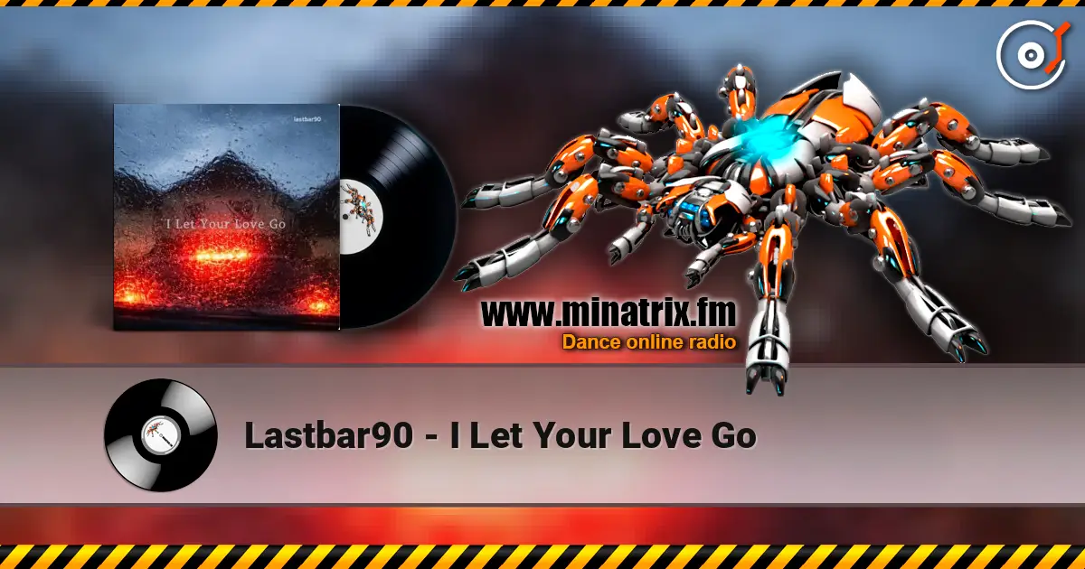 Lastbar90 - I Let Your Love Go escuchar online en alta calidad | Minatrix.FM