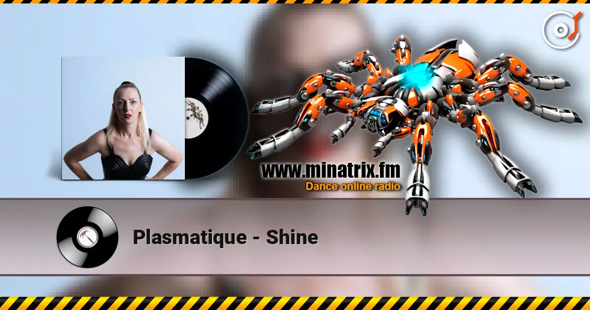 Plasmatique - Shine escuchar online en alta calidad | Minatrix.FM