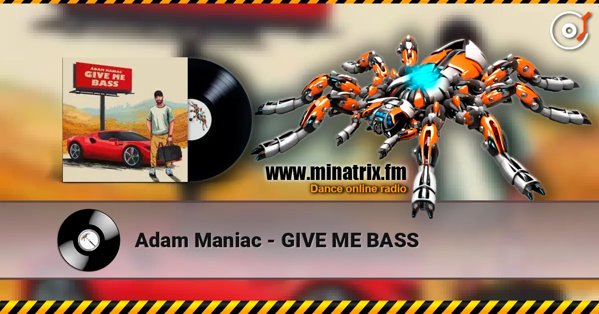 Adam Maniac - GIVE ME BASS escuchar online en alta calidad | Minatrix.FM