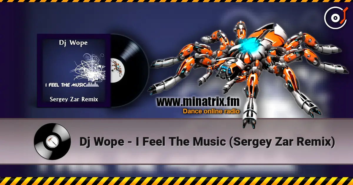 Dj Wope - I Feel The Music (Sergey Zar Remix) escuchar online en alta calidad | Minatrix.FM