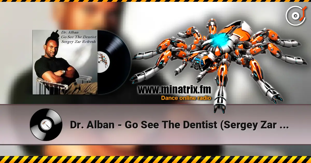 Dr. Alban - Go See The Dentist (Sergey Zar Refresh) escuchar online en alta calidad | Minatrix.FM