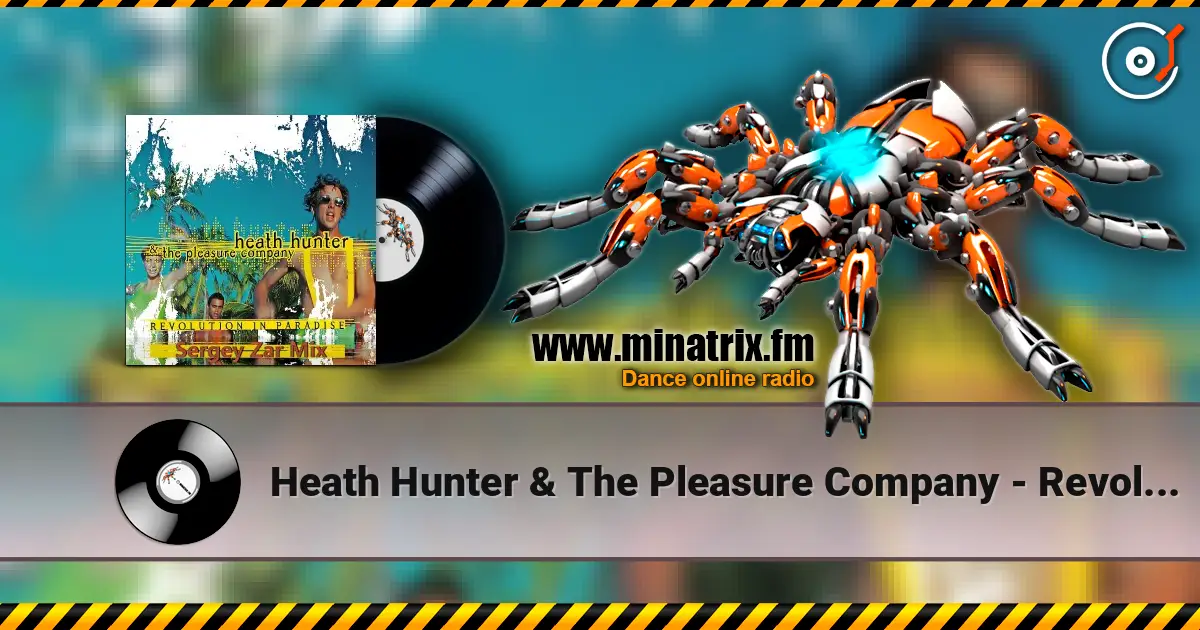 Heath Hunter & The Pleasure Company - Revolution In Paradise (Sergey Zar Mix) escuchar online en alta calidad | Minatrix.FM