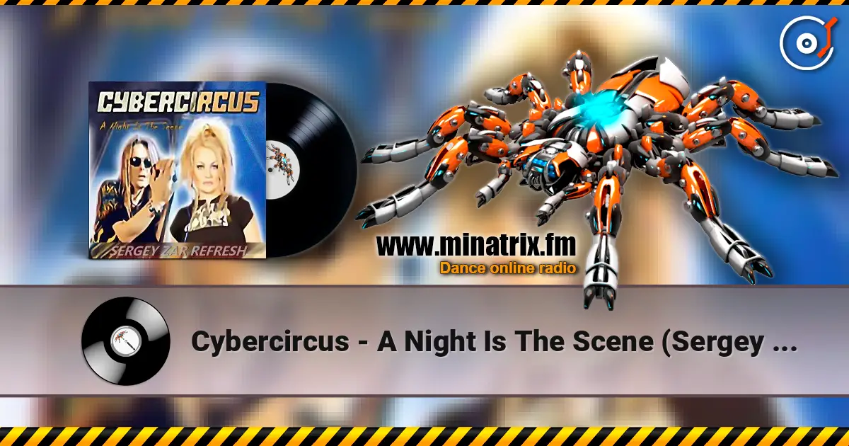 Cybercircus - A Night Is The Scene (Sergey Zar Refresh) escuchar online en alta calidad | Minatrix.FM