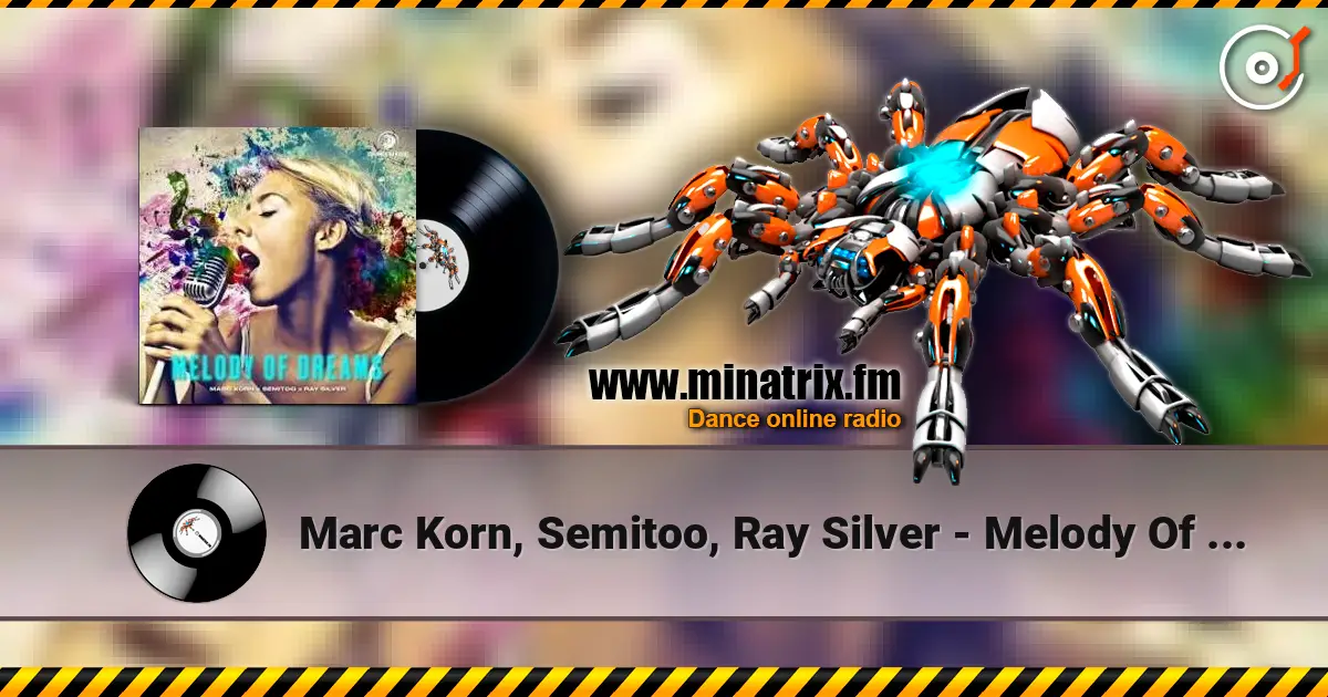 Marc Korn, Semitoo, Ray Silver - Melody Of Dreams escuchar online en alta calidad | Minatrix.FM