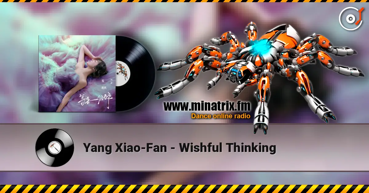 Yang Xiao-Fan - Wishful Thinking escuchar online en alta calidad | Minatrix.FM