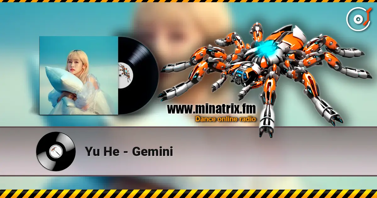 Yu He - Gemini escuchar online en alta calidad | Minatrix.FM