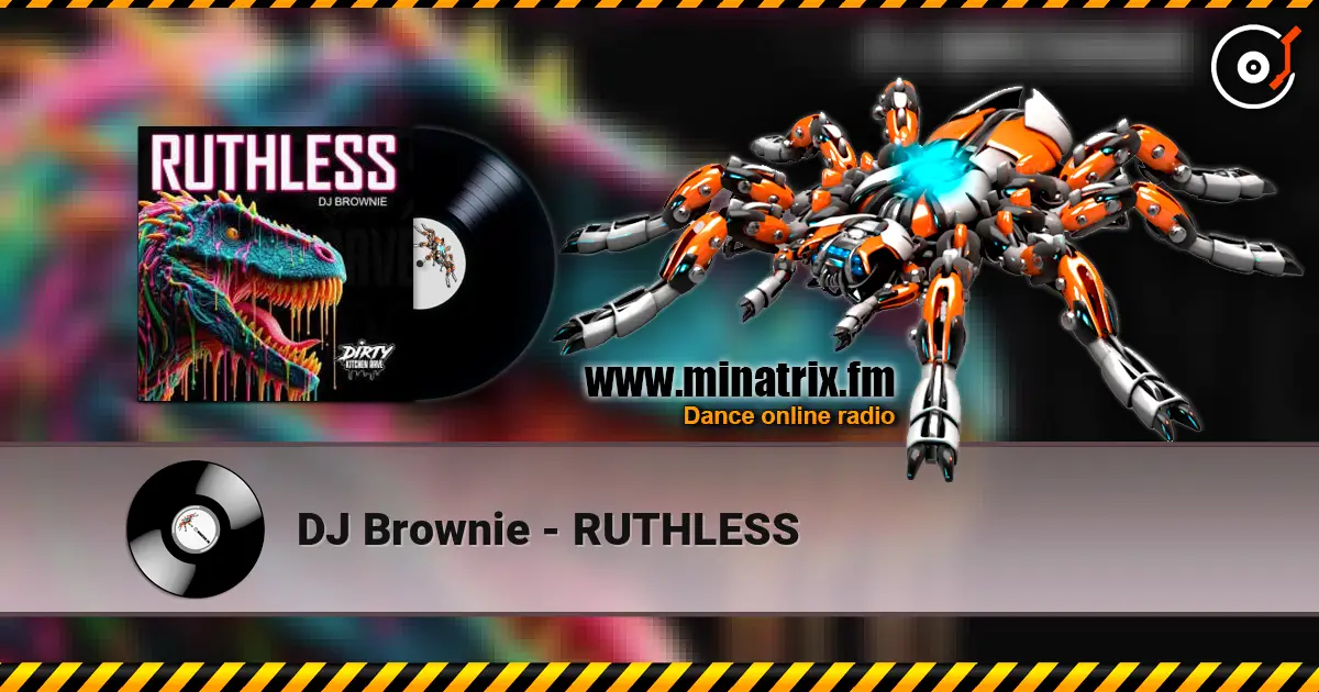 DJ Brownie - RUTHLESS escuchar online en alta calidad | Minatrix.FM