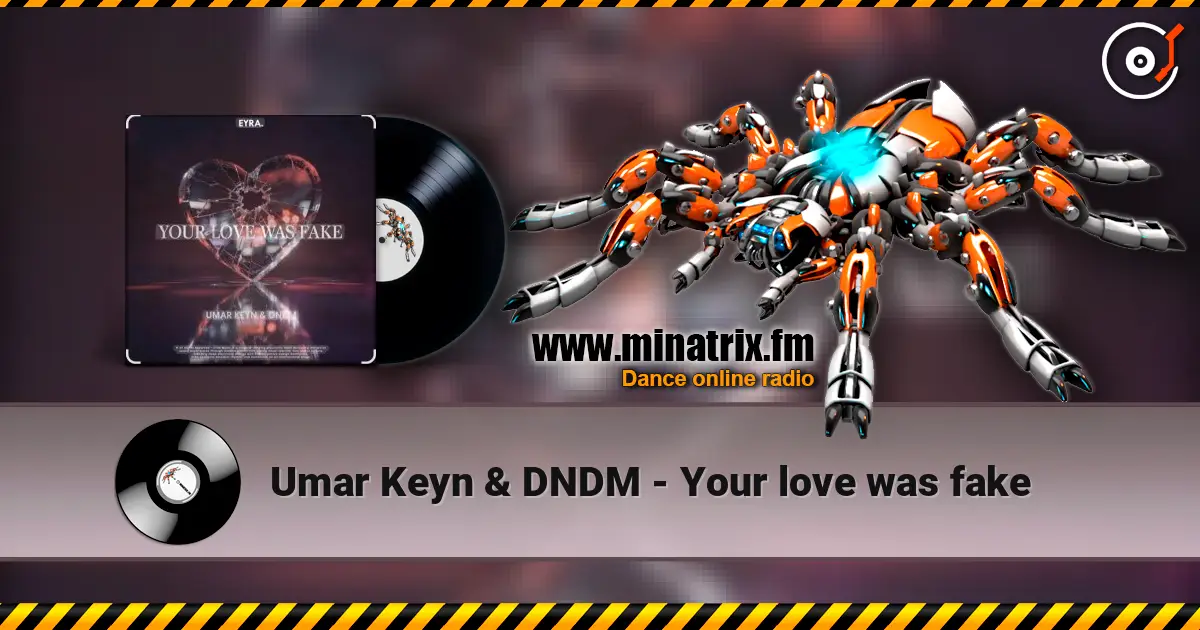 Umar Keyn & DNDM - Your love was fake escuchar online en alta calidad | Minatrix.FM