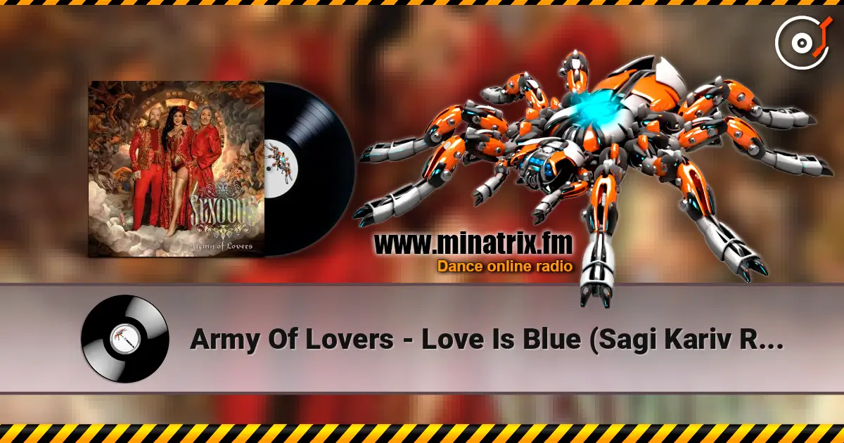 Army Of Lovers - Love Is Blue (Sagi Kariv Remix) escuchar online en alta calidad | Minatrix.FM