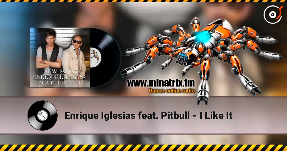 Enrique Iglesias feat. Pitbull - I Like It escuchar online en alta calidad | Minatrix.FM