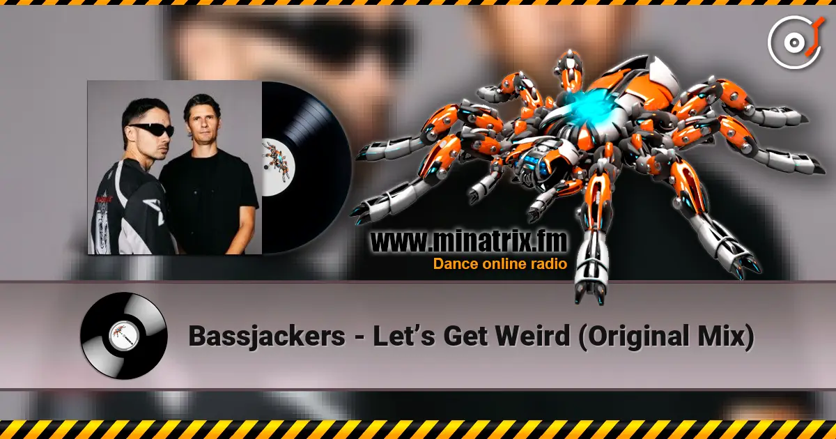 Bassjackers - Let’s Get Weird (Original Mix) escuchar online en alta calidad | Minatrix.FM