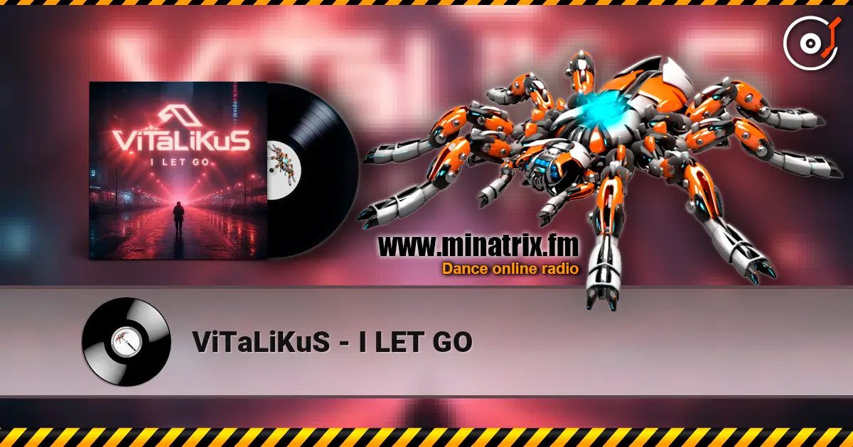 ViTaLiKuS - I LET GO escuchar online en alta calidad | Minatrix.FM