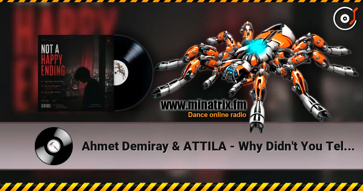 Ahmet Demiray & ATTILA - Why Didn't You Tell Me escuchar online en alta calidad | Minatrix.FM