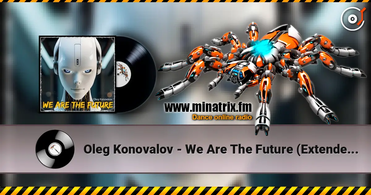 Oleg Konovalov - We Are The Future (Extended Version) escuchar online en alta calidad | Minatrix.FM