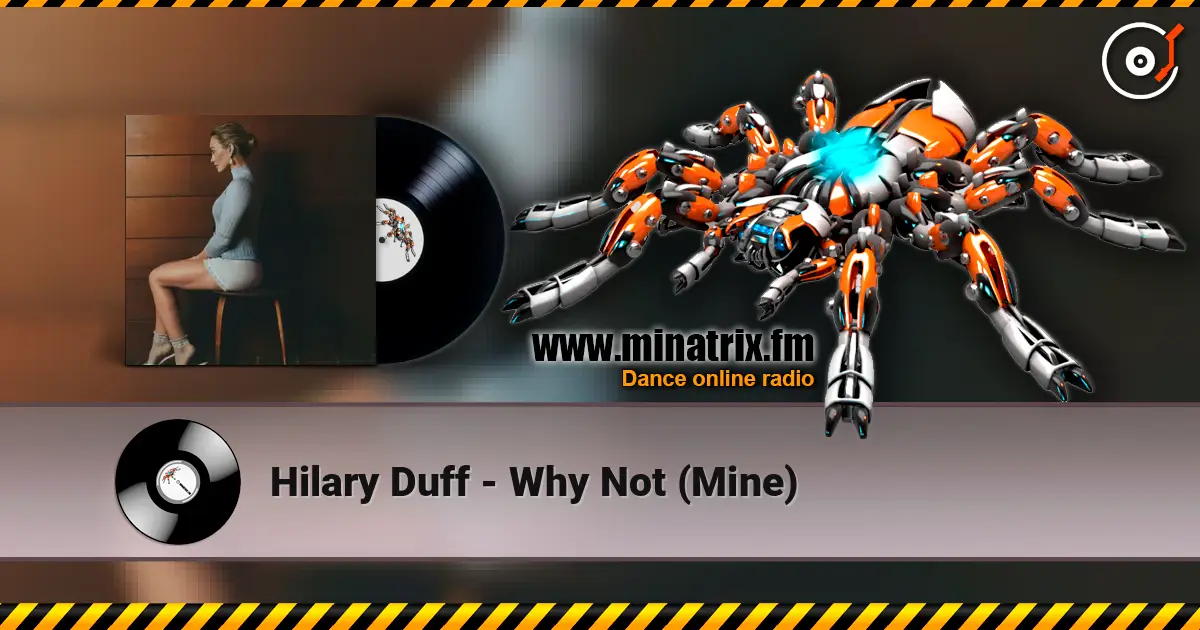 Hilary Duff - Why Not (Mine) escuchar online en alta calidad | Minatrix.FM