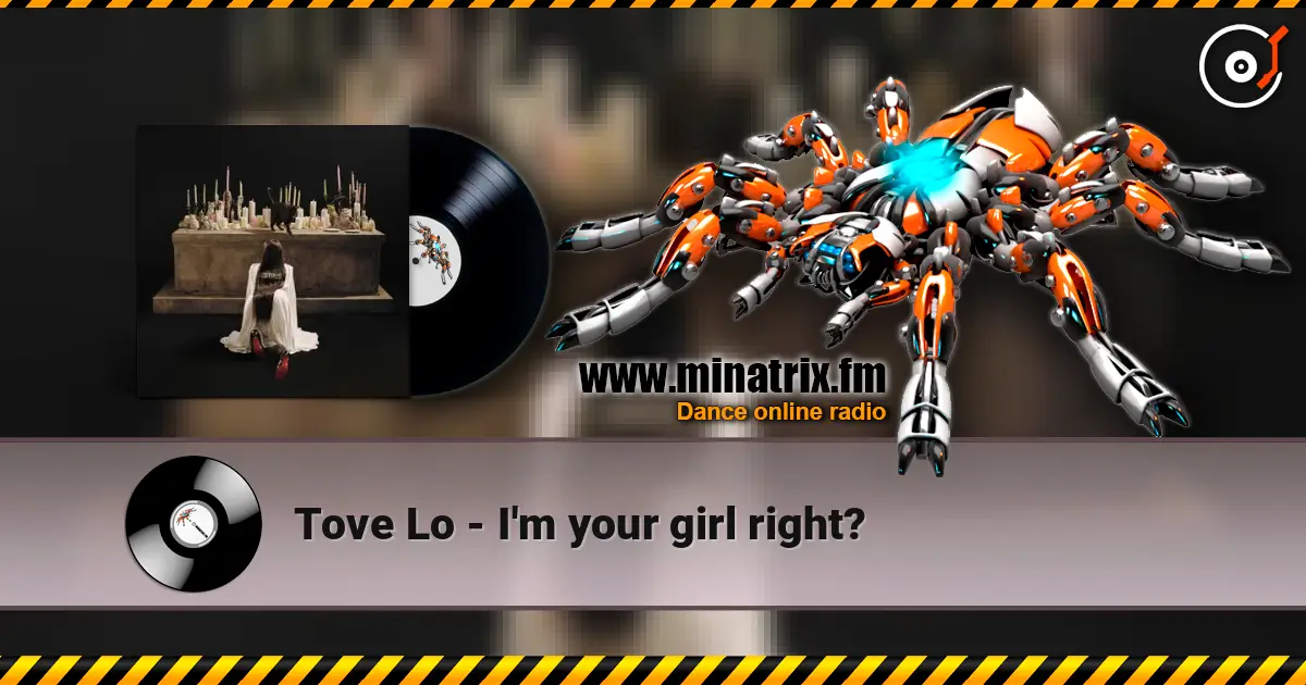 Tove Lo - I'm your girl right? escuchar online en alta calidad | Minatrix.FM
